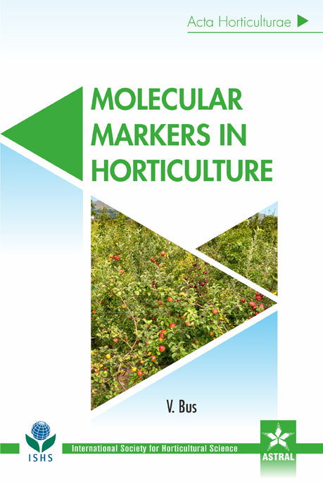 Molecular Markers in Horticulture (Acta Horticulturae 1203) By V Bus