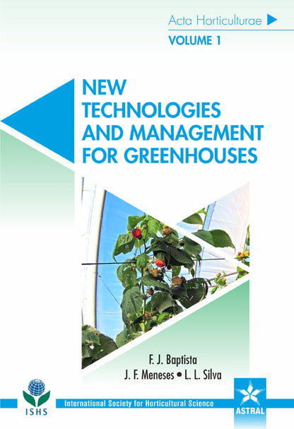 New Technologies and Management for Greenhouses in 2 Vols (Acta Horticulturae 1170) By F J Baptista
