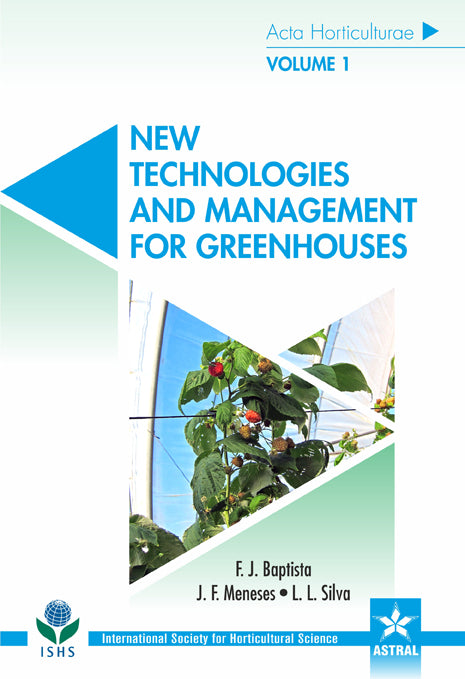 New Technologies and Management for Greenhouses in 2 Vols (Acta Horticulturae 1170) By F J Baptista