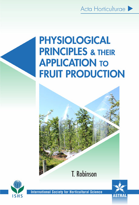 Physiological Principles and their Application to Fruit Production (Acta Horticulture 1177) By T Robinson