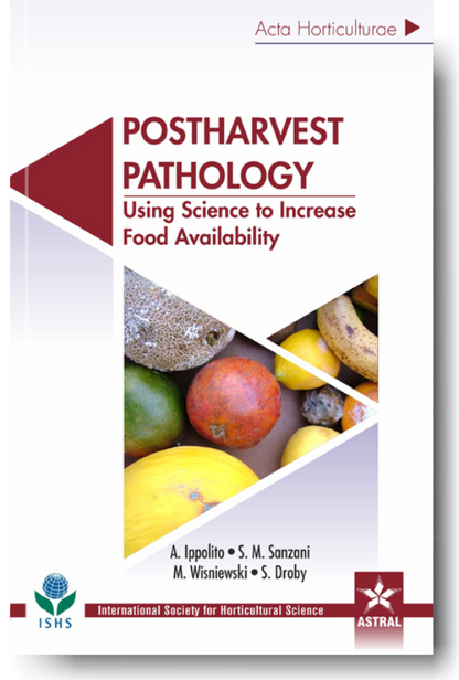 Postharvest Pathology: Using Science to Increase Food Availability (Acta Horticulturae 1144) By A Ippolito