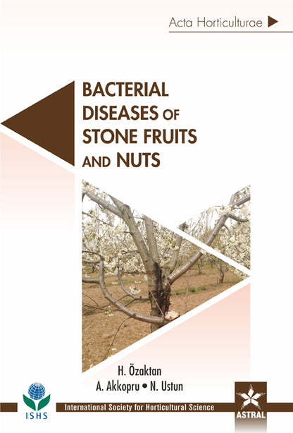 Bacterial Diseases of Stone Fruits and Nuts (Acta Horticulturae 1149) By A Akkopru