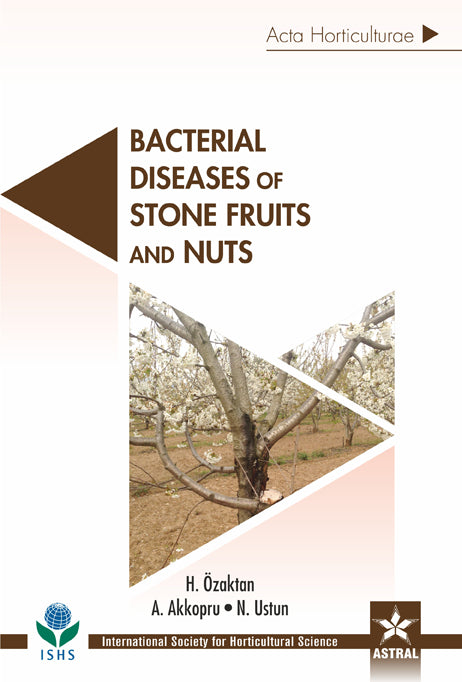 Bacterial Diseases of Stone Fruits and Nuts (Acta Horticulturae 1149) By A Akkopru