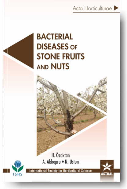 Bacterial Diseases of Stone Fruits and Nuts (Acta Horticulturae 1149) By A Akkopru