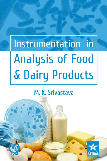 Instrumentation in Analysis of Food & Dairy Products By M K Srivastava