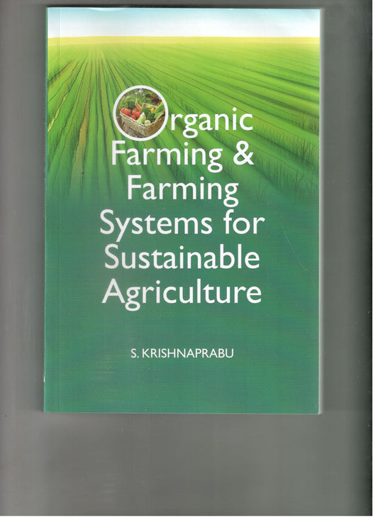 Organic Farming and Farming Systems for Sustainable Agriculture By S Krishnaprabu