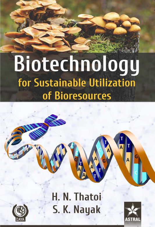 Biotechnology for Sustainable Utilization of Bioresources By Nayak