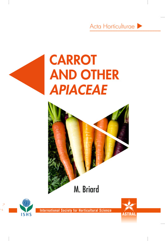 Carrot and Other Apiaceae (Acta Horticulturae 1153) By M Briard