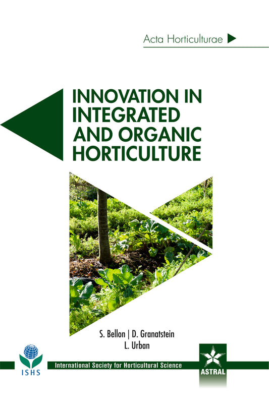 Innovation in Integrated and Organic Horticulture (Acta Horticulturae 1137) By S Bellon