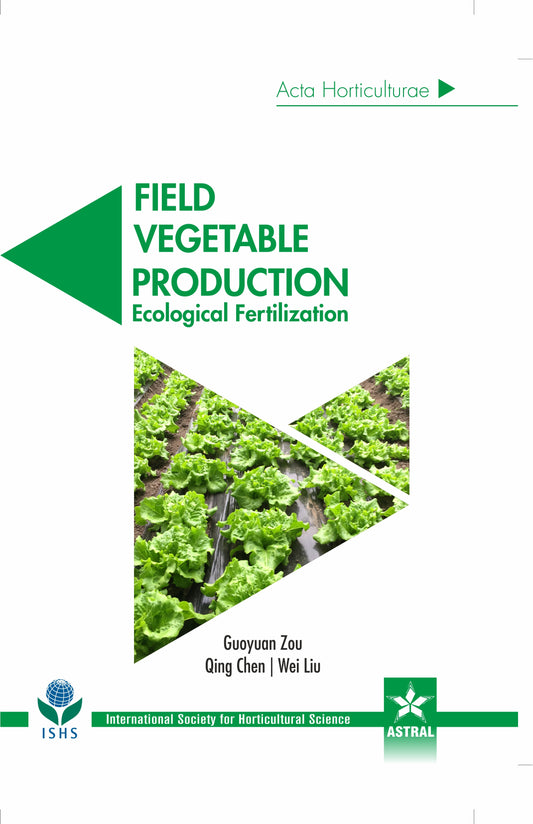Field Vegetable Production: Ecological Fertilization (Acta Horticulturae 1192) By Guoyuan Zou