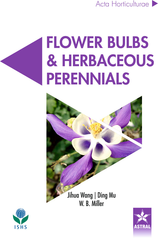 Flower Bulbs and Herbaceous Perennials (Acta Horticulturae 1171) By Jihua Wang