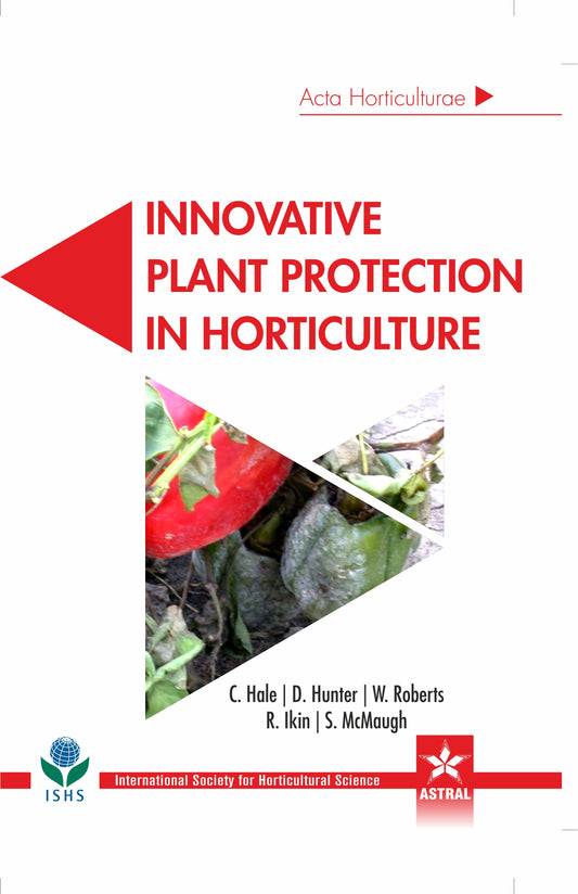 Innovative Plant Protection in Horticulture (Acta Horticulturae 1105) By C Hale