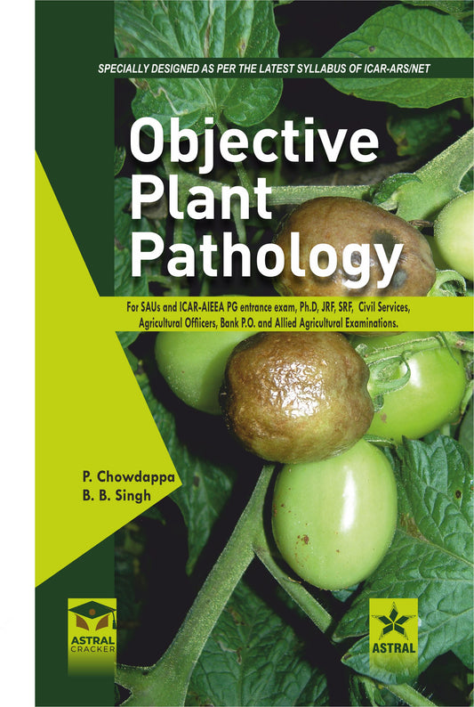 Objective Plant Pathology: For SAUs and ICAR AIEEA PG Entrance Exam Ph.D JRF SRF Civil Services Agricultural Officers Bank PO and Allied Agricultural Examination By P Chowdappa