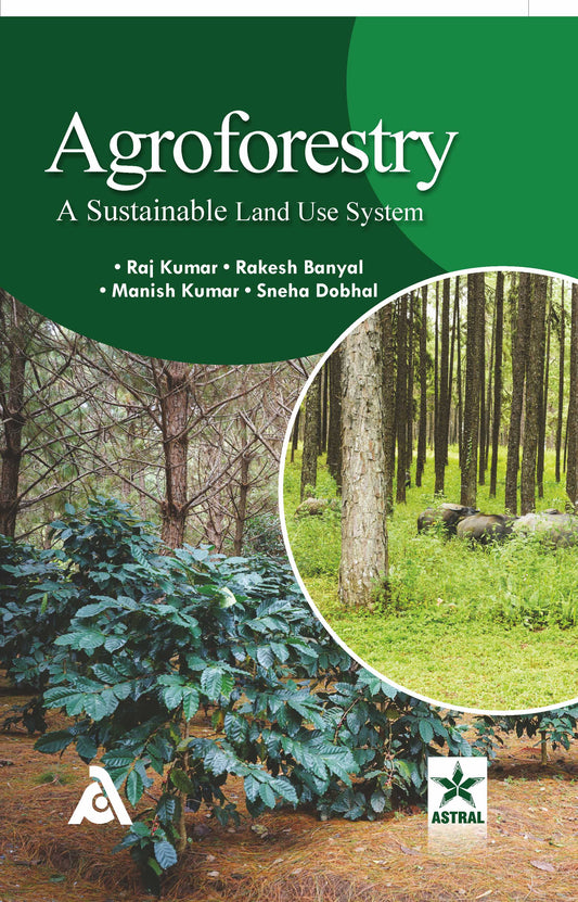 Agroforestry: A Sustainable Land Use System By Raj Kumar