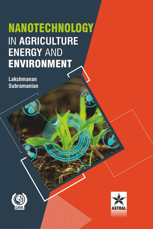 Nanotechnology in Agriculture Energy and Environment By A Lakshmanan