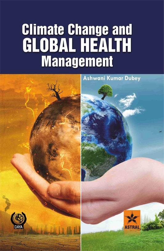 Climate Change and Global Health Management By Ashwani Kumar Dubey