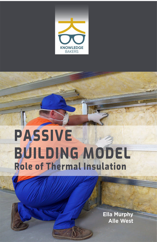 Passive Building Model: Role of Thermal Insulation By Ella Murphy