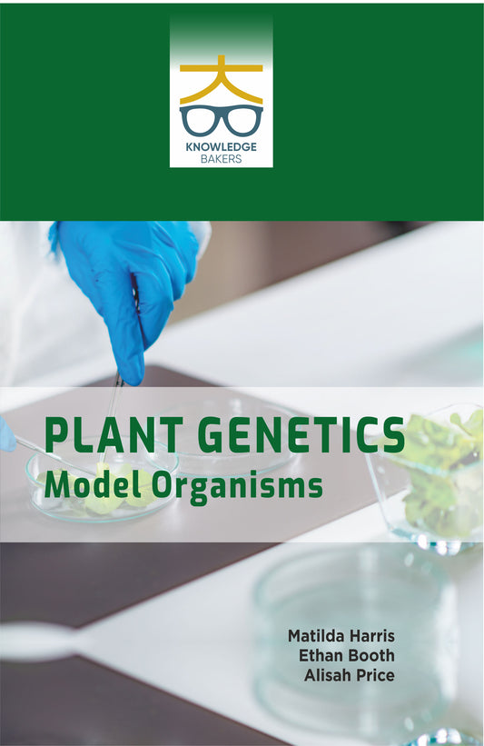 Plant Genetics: Model Organisms By Matilda Harris