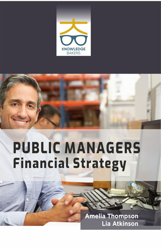 Public Managers: Financial Strategy By Amelia Thompson