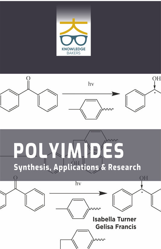 Polyimides: Synthesis, Applications and Research By Isabella Turner