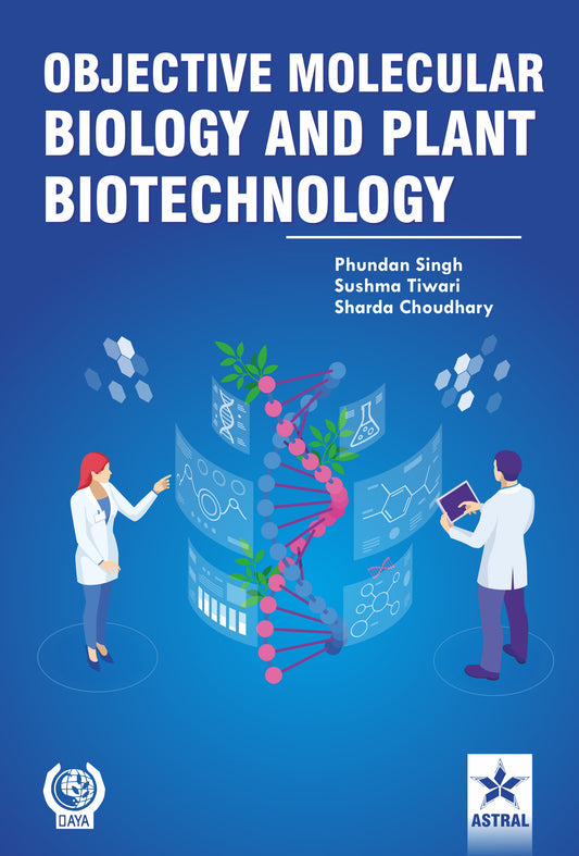 Objective Molecular Biology and Plant Biotechnology By Phundan Singh