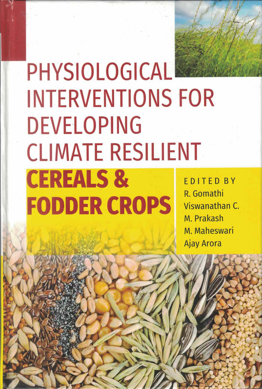 Physiological Interventions for Developing Climate Resilient Cereals and Fodder Crops By R Gomathi