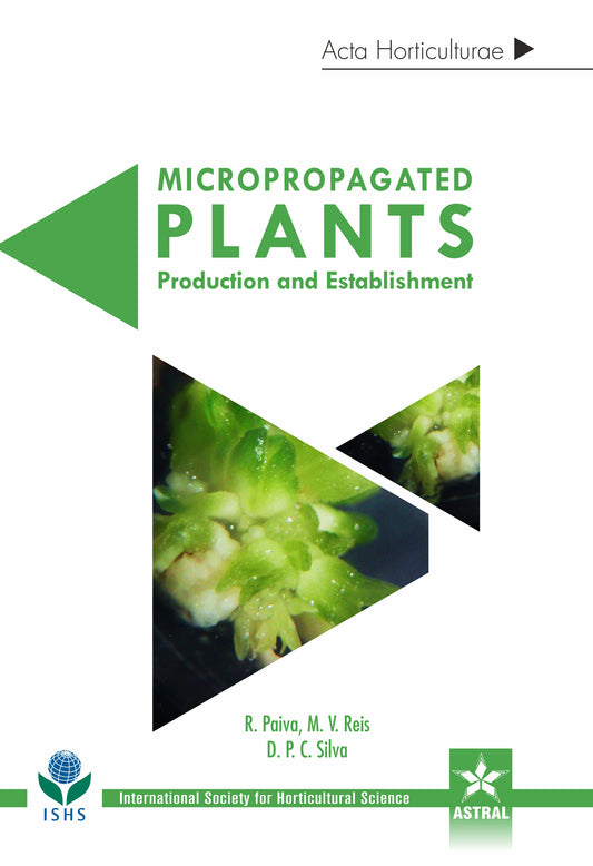 Micropropagated Plants: Production and Establishment (Acta Horticulturae 1224) By R. Paiva