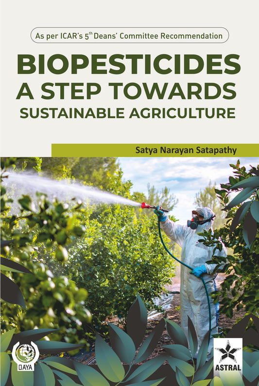 Biopesticides: A Step Towards Sustainable Agriculture By Satya Narayan Satapathy