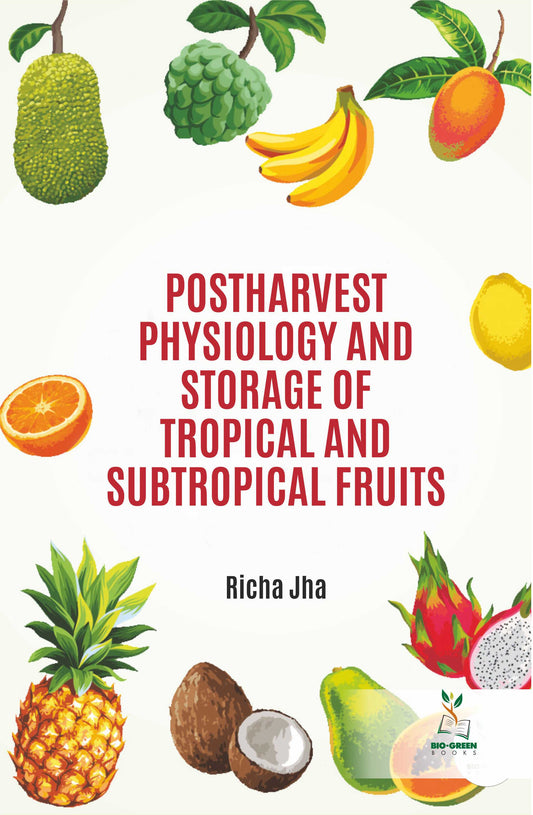 Postharvest Physiology and Storage of Tropical and Subtropical Fruits By Richa Jha
