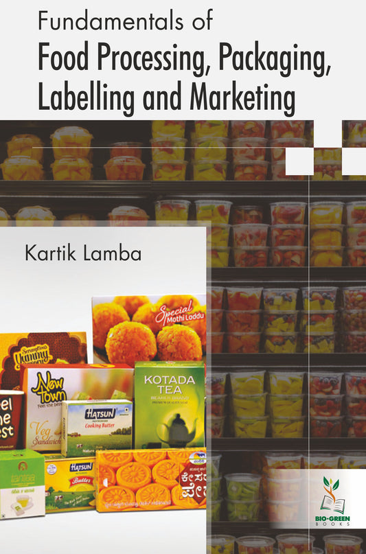 Fundamentals of Food Processing, Packaging, Labelling and Marketing By Kartik Lamba