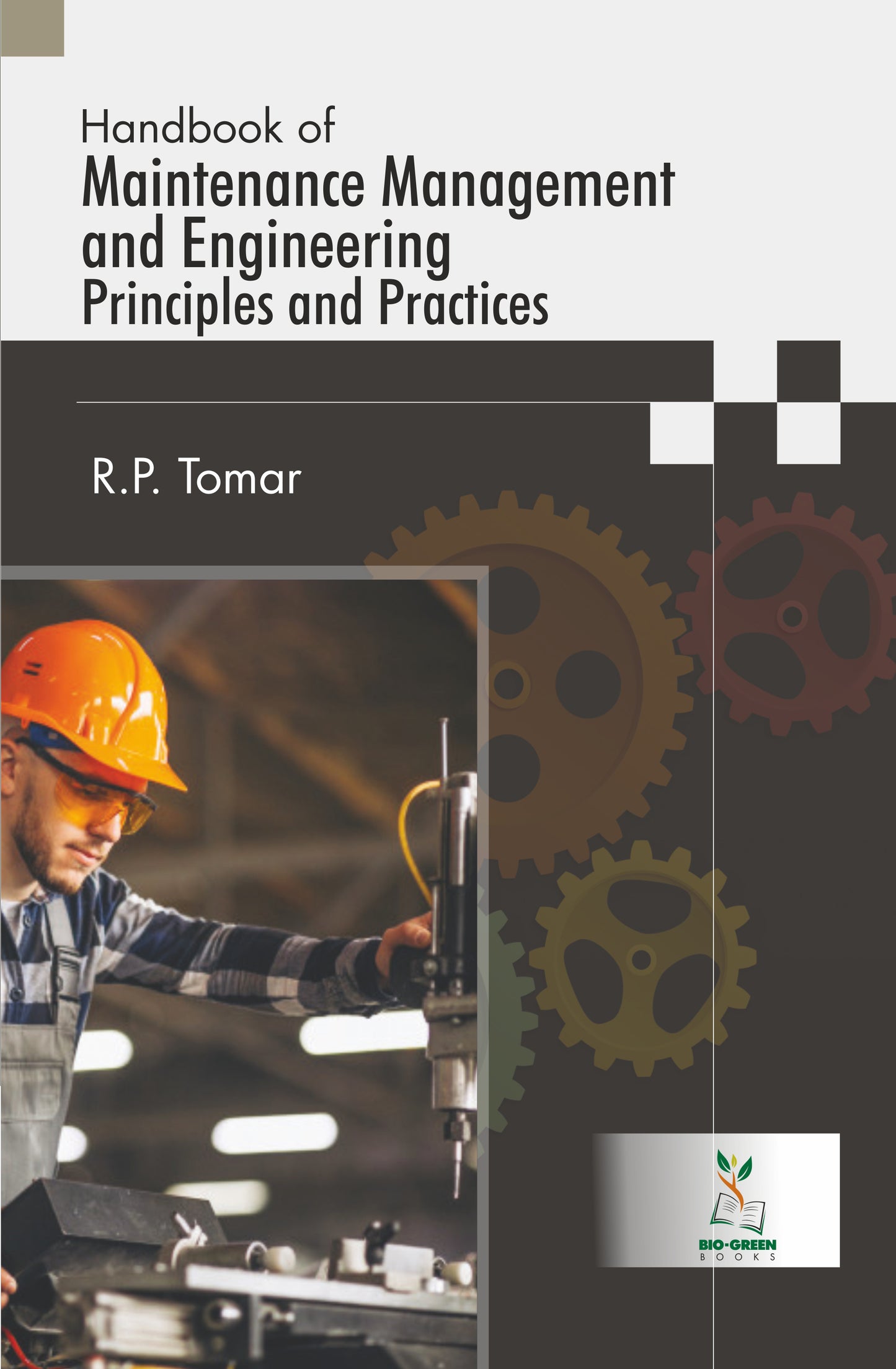 Handbook of Maintenance Management and Engineering: Principles and Practices By R.P. Tomar
