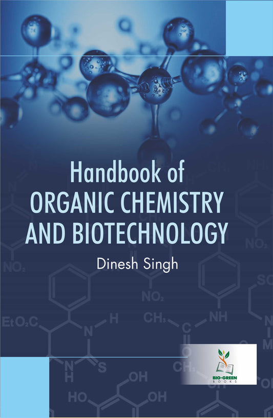 Handbook of Organic Chemistry and Biotechnology By Dinesh Singh