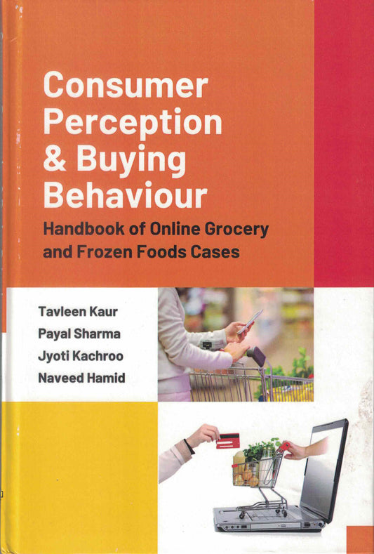Consumer Perception & Buying Behaviour: Handbook of Online Grocery and Frozen Foods Cases By Tavleen Kaur