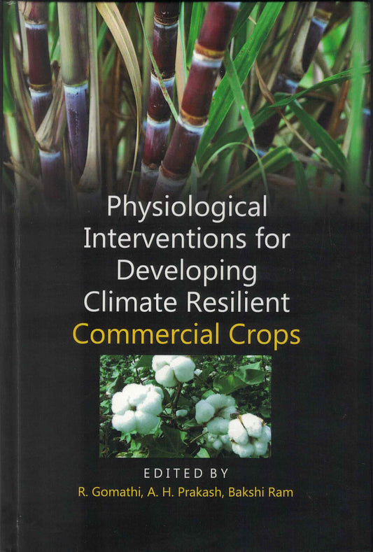 Physiological Interventions for Developing Climate Resilient: Commercial Crops By R Gomathi