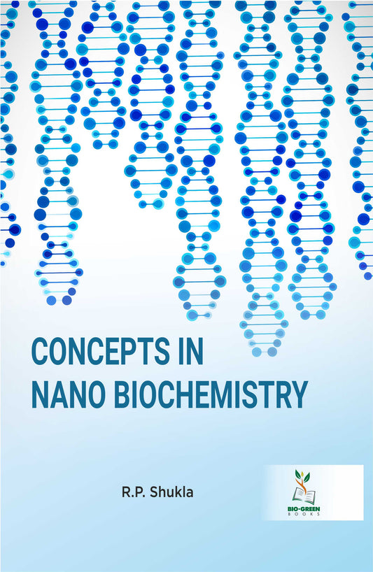 Concepts in Nano Biochemistry By R P Shukla