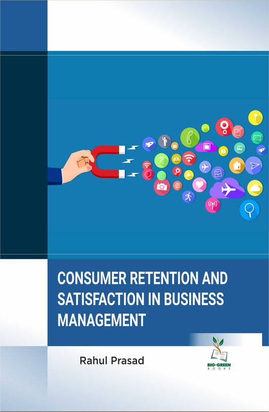 Consumer Retention and Satisfaction in Business Management By Rahul Prasad