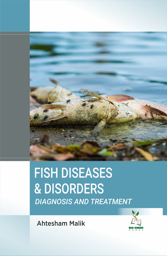 Fish Diseases and Disorders: Diagnosis and Treatment By Ahtesham Malik