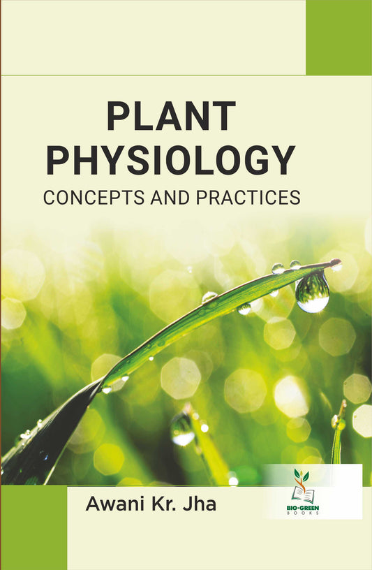 Plant Physiology: Concepts and Practices By Awani Kr Jha