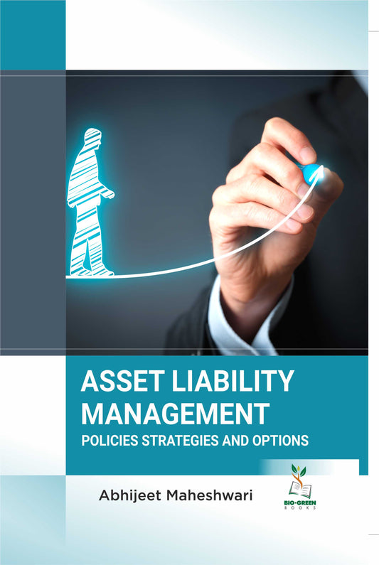 Asset Liability Management: Policies Strategies and Options By Abhijeet Maheshwari