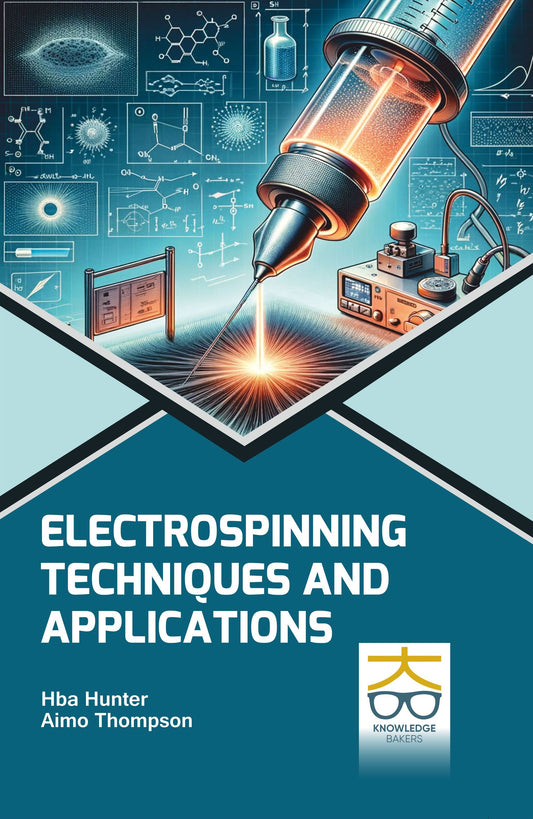 Electrospinning: Techniques and Applications By Hba Hunter