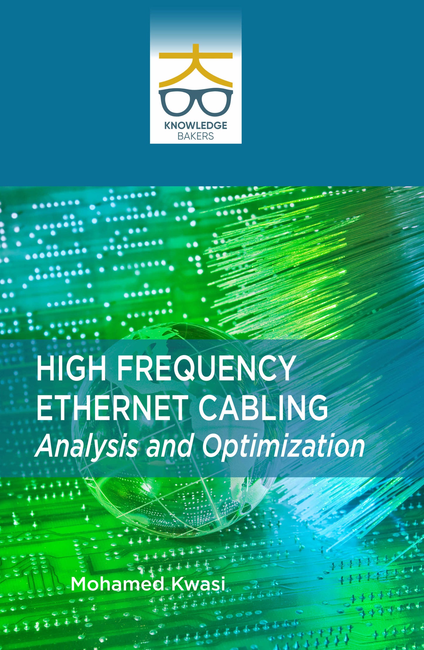 High Frequency Ethernet Cabling: Analysis and Optimization By Mohamed Kwasi