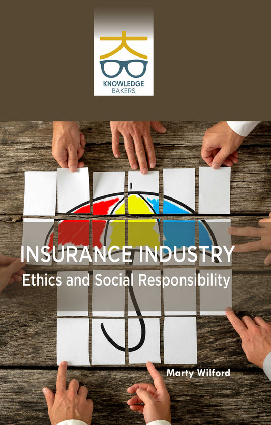 Insurance Industry: Ethics and Social Responsibility By Marty Wilford