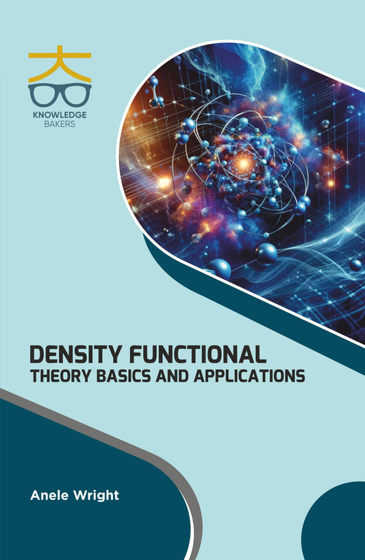 Density Functional Theory: Basics and Applications By Anele Wright