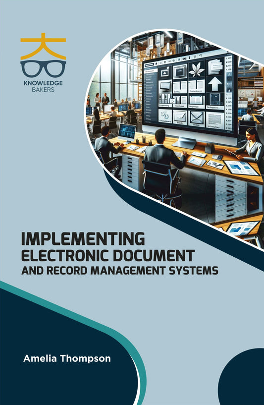 Implementing Electronic Document and Record Management Systems By Amelia Thompson