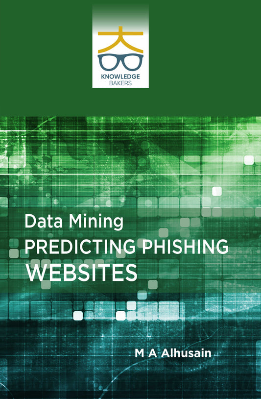 Data Mining: Predicting Phishing Websites By M A Alhusain