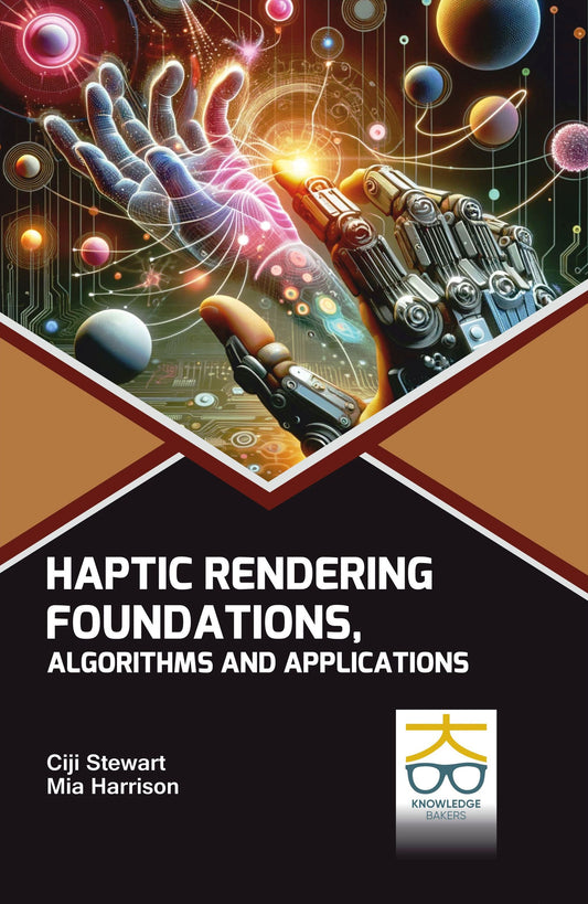 Haptic Rendering: Foundations Algorithms and Applications By Ciji Stewart
