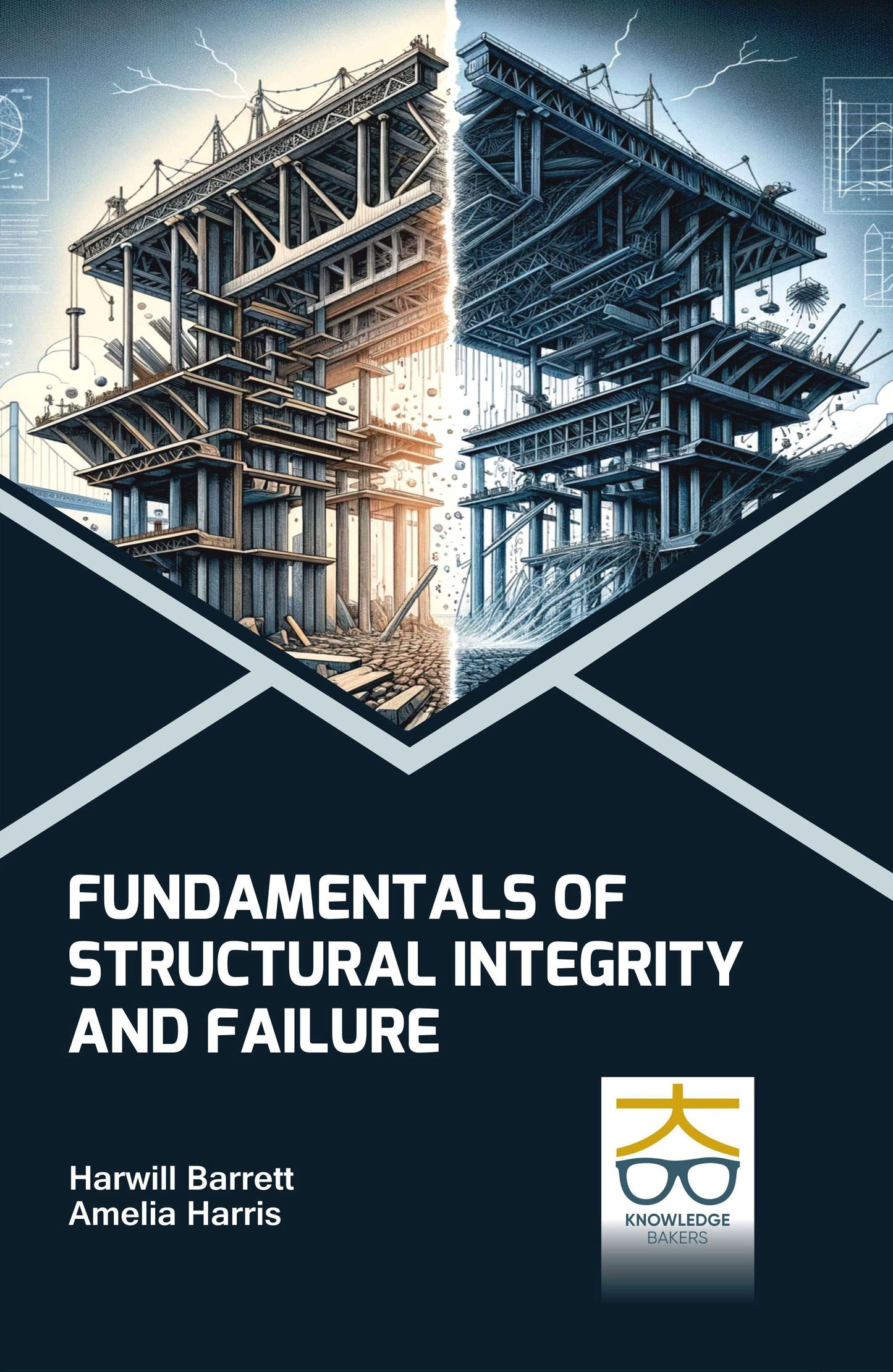 Fundamentals of Structural Integrity and Failure By Harwill Barrett