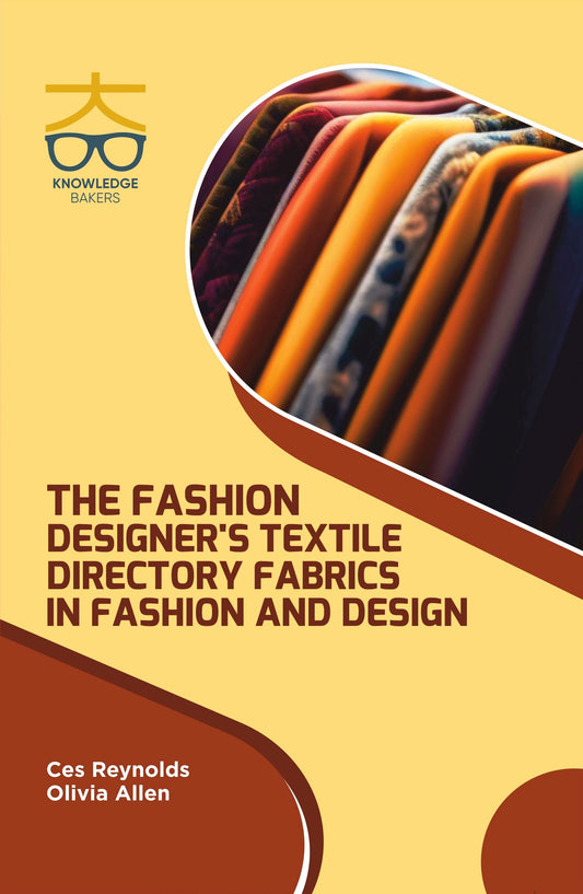 Fashion Designer's Textile Directory: Fabrics in Fashion and Design By Ces Reynolds