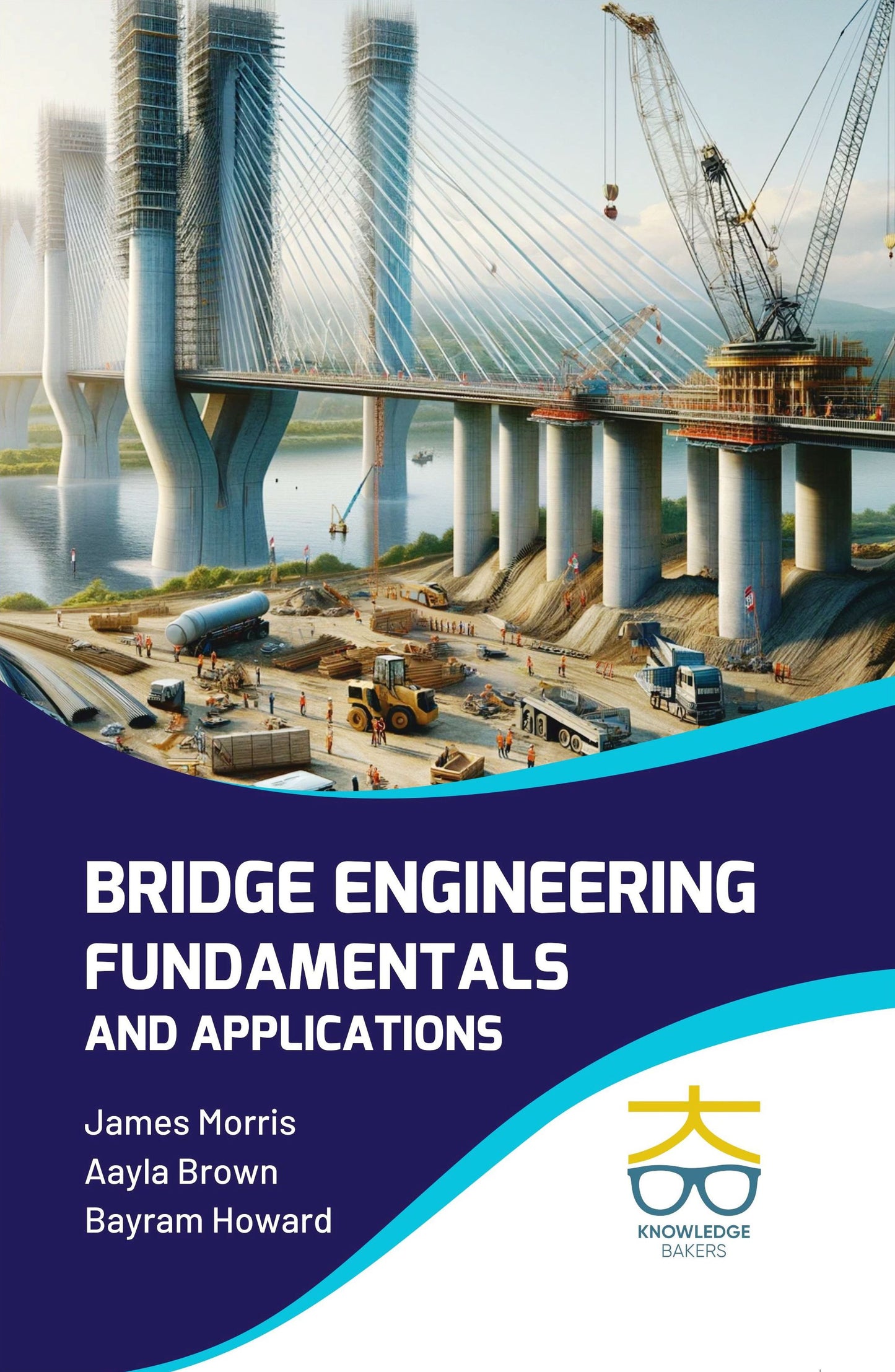 Bridge Engineering: Fundamentals and Applications By James Morris