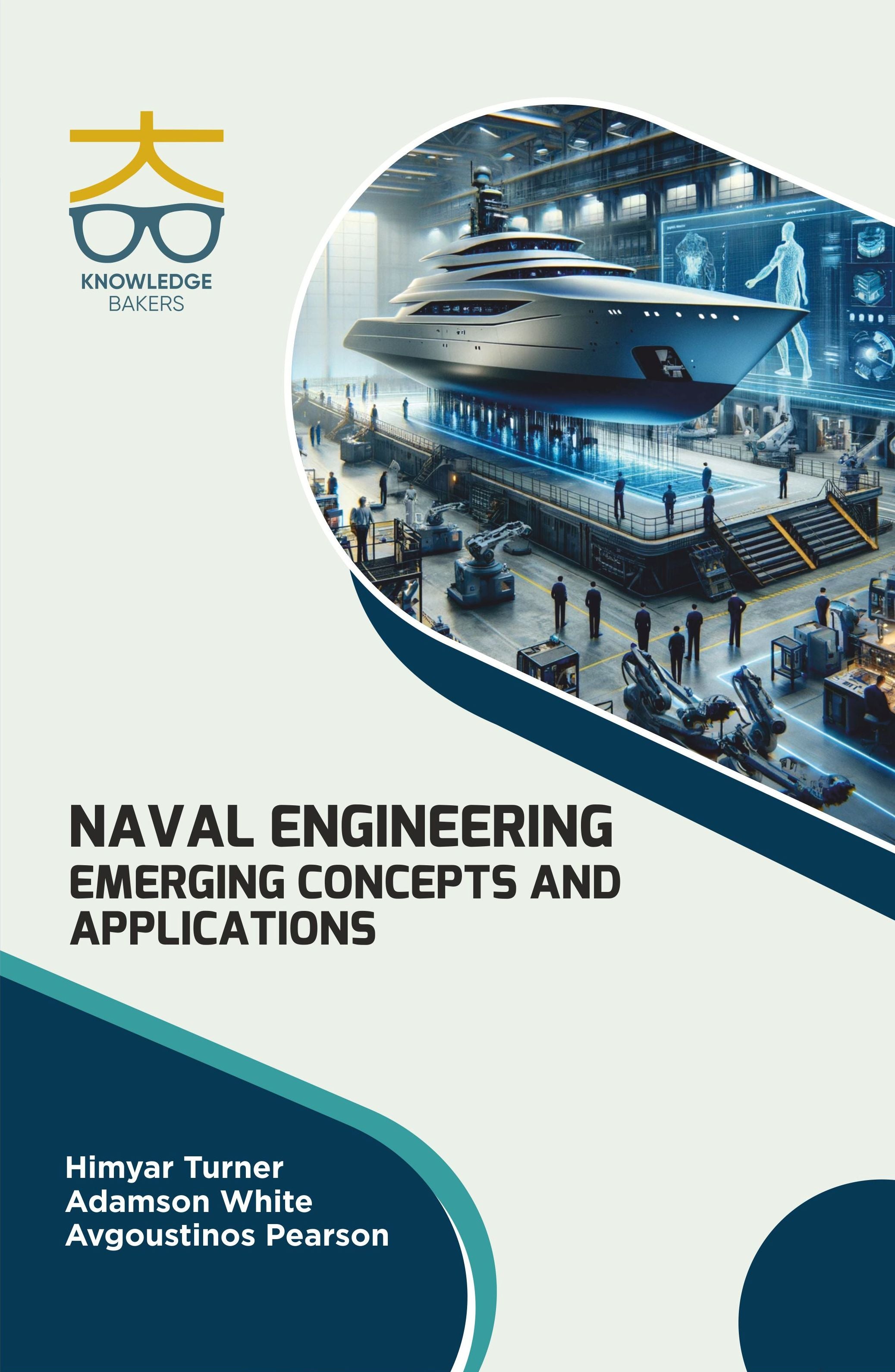 Naval Engineering: Emerging Concepts and Applications By Himyar Turner ...